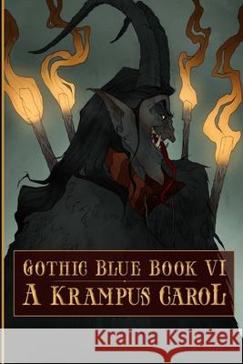 Gothic Blue Book VI: A Krampus Carol Sara Tantlinger Gerardo Pelayo Cynthia Pelayo 9781735693620