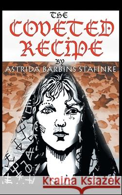 The Coveted Recipe Astrida Barbins-Stahnke 9781735694818 ABS Publishing