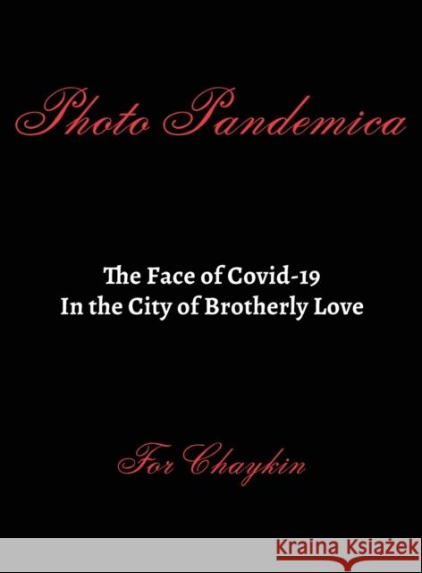 Photo Pandemica The Face of Covid-19 in the City of Brotherly Love Chaykin, Tor 9781735696508 BlinkArtStudio, LLC