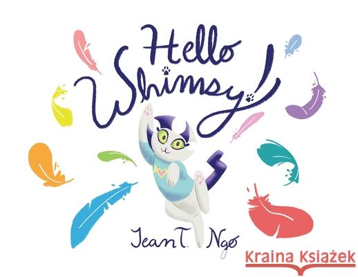 Hello Whimsy! Jean Ngo, Misty The Cat, Alita Ngo 9781735700311 Gatekeeper Press