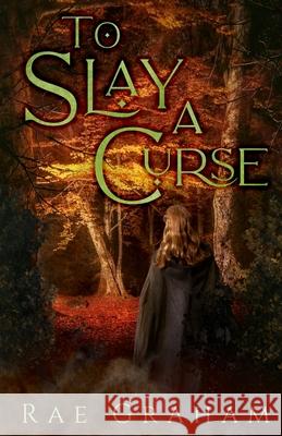 To Slay a Curse Rae Graham 9781735701103 Heart and Hope Press