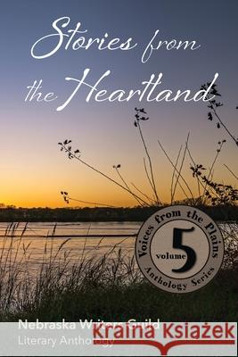 Stories from the Heartland Nebraska Writers Guild Julie Haase Kim Sosin 9781735701660 Nwg Publications