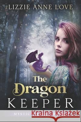 The Dragon Keeper Lizzie Anne Love, Betsy Love 9781735704906