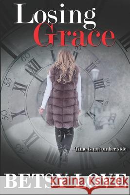 Losing Grace Betsy Love 9781735704913