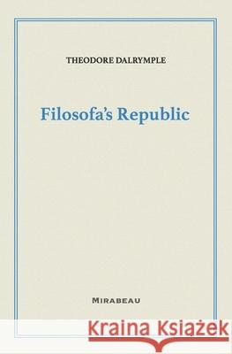 Filosofa's Republic Theodore Dalrymple 9781735705576