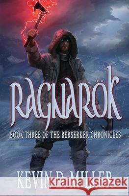 Ragnar?k: Book Three of the Berserker Chronicles Kevin D. Miller 9781735706658 Bifrost Books