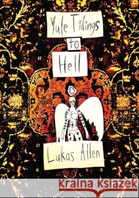 Yule Tidings to Hell Lukas Allen 9781735707839 Lukas Allen
