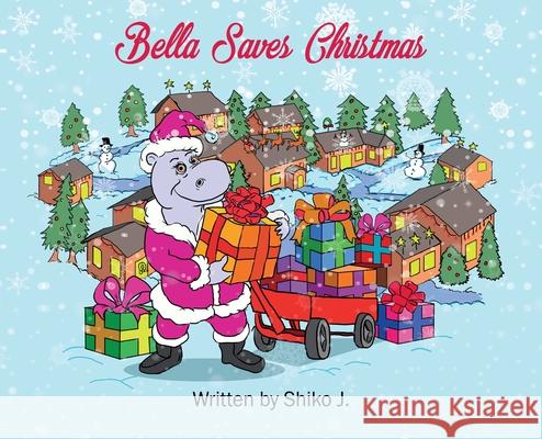 Bella Saves Christmas Shiko J 9781735713021 Blue Elephant Publishing