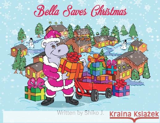 Bella Saves Christmas Shiko J 9781735713038 Blue Elephant Publishing