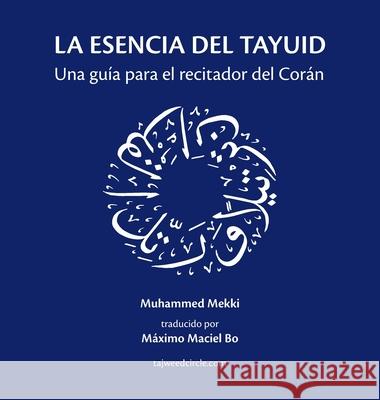 La esencia del tayuid: Una guía para el recitador del Corán Mekki, Muhammed 9781735715926