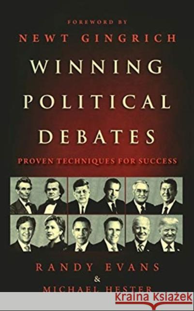 Winning Political Debates: Proven Techniques for Success Randy Evans Michael Hester Newt Gingrich 9781735718019 Bold Colors Publishing