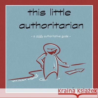 this little authoritarian: a mildly authoritative guide Quentin Johnston 9781735718224 Nabhl