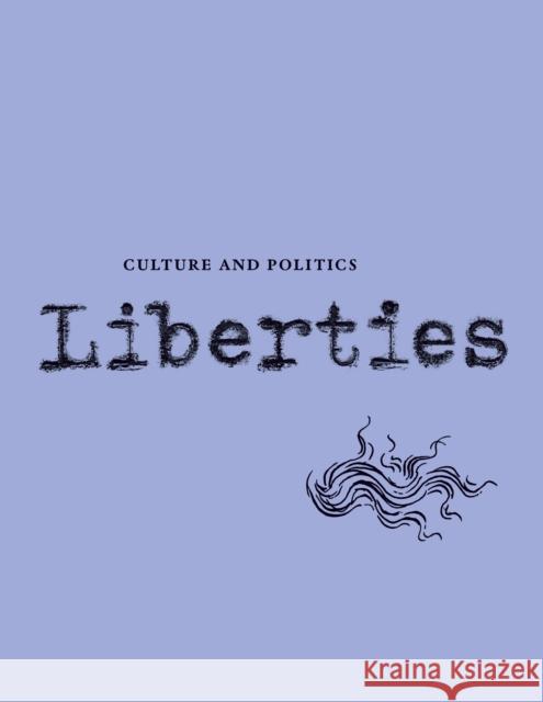 Liberties Journal of Culture and Politics: Volume I, Issue 3 Leon Wieseltier Celeste Marcus Giles Kepel 9781735718729