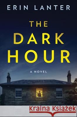 The Dark Hour Erin Lanter 9781735718828 Erin Lanter
