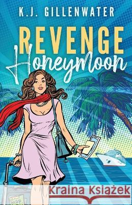 Revenge Honeymoon K J Gillenwater   9781735720753