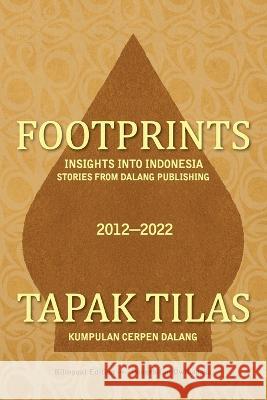 Footprints: Insights into Indonesia -- Stories from Dalang Publishing Junaedi Setiyono Ahmad Tohari Han Gagas 9781735721064 Dalang Publishing