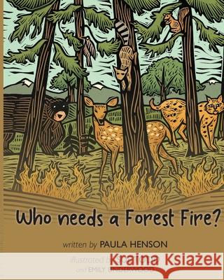 Who Needs a Forest Fire? Paula Henson Sue Todd Emily Underwood 9781735721200