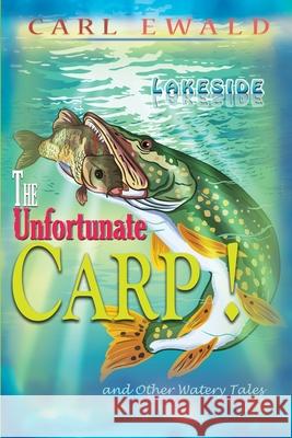 The Unfortunate Carp! and Other Watery Tales Carl Ewald, William Virya Zucker 9781735721644