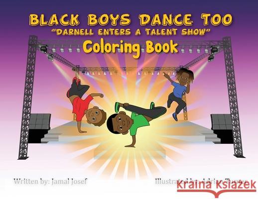 Black Boys Dance Too: Darnell Enters A Talent Show (Coloring Book) Jamal Josef 9781735723808