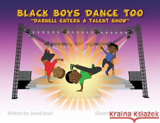 Black Boys Dance Too: Darnell Enters a Talent Show Jamal Josef 9781735723891