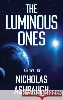 The Luminous Ones Nicholas Ashbaugh 9781735726830