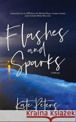 Flashes and Sparks Kate Peters 9781735728063