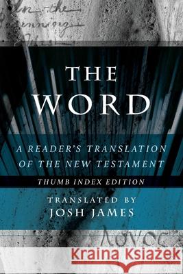 The Word: A Reader's Translation of the New Testament Josh James 9781735729664 Cross City Creations