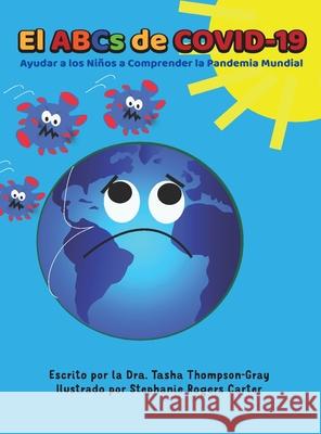 El ABCs of Covid-19: Ayudar a los Ninos a Comprender la Pandemia Mundial Tasha Thompson-Gray Stephanie Roger 9781735731438 P a Reading Press