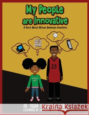 My People are Innovative: A Story About African American Inventors Tasha Thompson-Gray Stephanie Roger 9781735731445 P a Reading Press