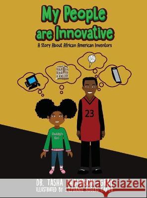 My People are Innovative: A Story About African American Inventors Tasha Thompson-Gray Stephanie Roger 9781735731452