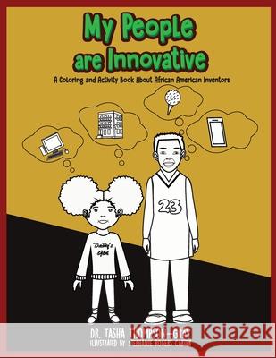 My People are Innovative: A Coloring and Activity Book About African American Inventors Tasha Thompson-Gray Stephanie Roger 9781735731469 P a Reading Press