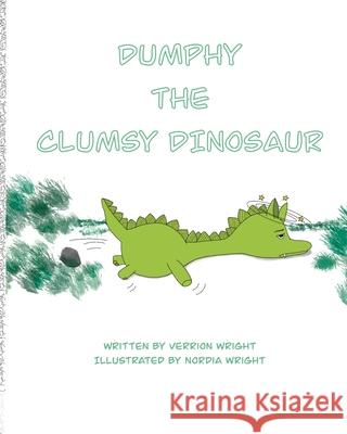 Dumphy the Clumsy Dinosaur Nordia Wright Verrion Wright 9781735732213