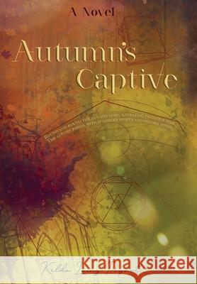 Autumn's Captive Kelda Laing Poynot 9781735732503 Kelda Laing Poynot