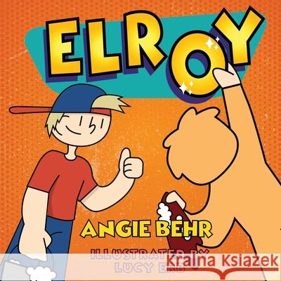 Elroy Angie Behr Lucy Erb 9781735735207 Angie Behr
