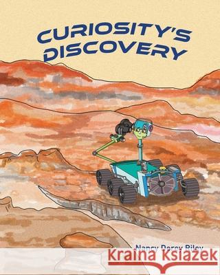 Curiosity's Discovery Nancy Derey Riley Nancy Derey Riley Nancy Derey Riley 9781735737119 Rolling Prairie Publishing LLC