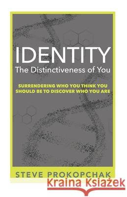 Identity: The Distinctiveness of You Steve Prokopchak 9781735738833