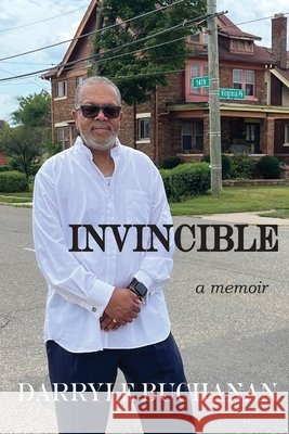 Invincible: a memoir Darryle Buchanan 9781735740881