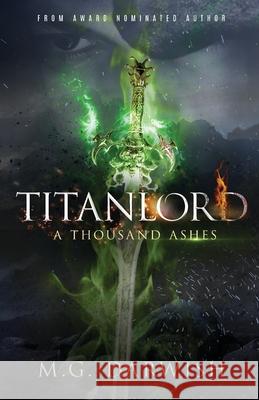 Titanlord: A Thousand Ashes M. G. Darwish 9781735741109 Mgd Publishing