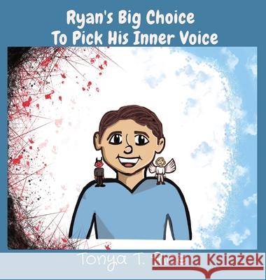 Ryan's Big Choice To Pick His Inner Voice Tonya T. Rice 9781735743608 Path to Purpose Publishing, LLC