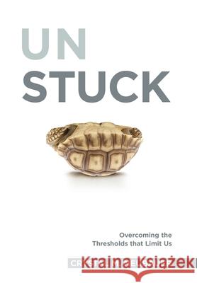 Unstuck: Overcoming the Thresholds that Limit Us Crystal Neubauer 9781735745817 Growing Forward, LLC