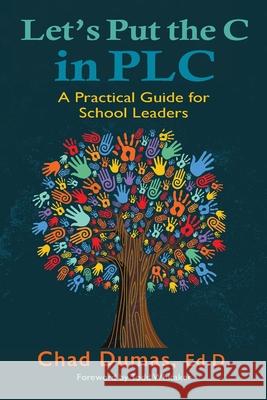 Let's Put the C in PLC: A Practical Guide for School Leaders Chad Dumas 9781735746203 Next Learning Solutions Press