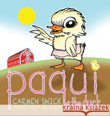 Paqui the Duck Carmen Swick Page Lambert Joey Manfre 9781735749624