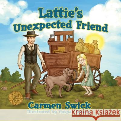 Lattie's Unexpected Friend Carmen Swick 9781735749662 Presbeau Publishing