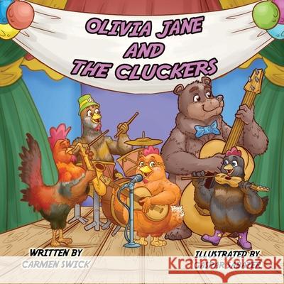 Olivia Jane and The Cluckers Carmen Swick 9781735749693 Presbeau Publishing