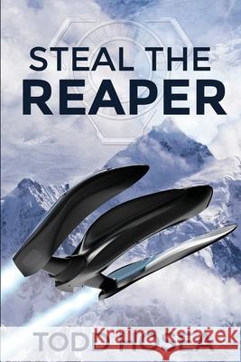 Steal the Reaper Todd Hosea 9781735750149 Todd M. Hosea