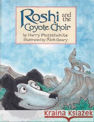 Roshi and the Coyote Choir Harry Musselwhite Rick Geary 9781735760476