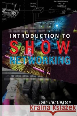 Introduction to Show Networking John C. Huntington 9781735763804 Zircon Designs