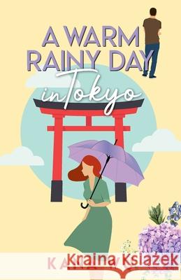A Warm Rainy Day In Tokyo Kana Wu 9781735767642 Bellwind Books