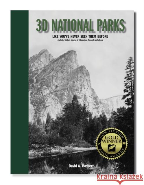 3D National Parks: Like You've Never Seen Them Before David A. Bossert 9781735769110 Old Mill Press