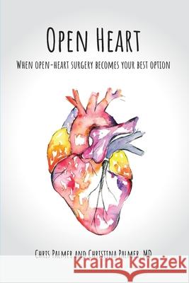 Open Heart Chris Palmer Christina Palmer 9781735772998 Bethesda Communications Group